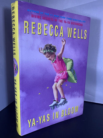 Ya-Yas in Bloom by Rebecca Wells (2005) 1st Edition, 1st Printing Hardcover + DJ
