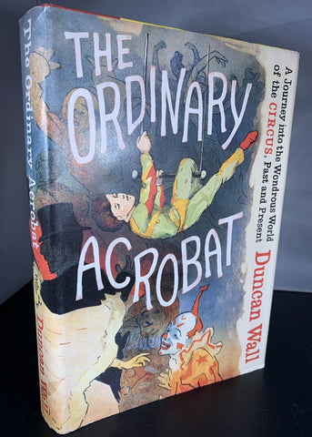 The Ordinary Acrobat by Duncan Wall (2013) 1st Edition Hardcover + DJ