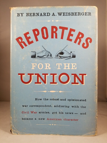 Reporters for the Union by Bernard A Weisberger (1953) 1st Edition Hardcover DJ
