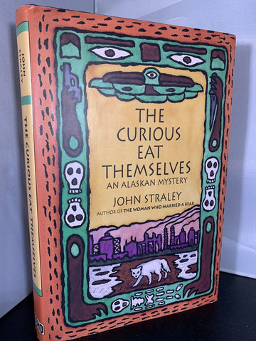 The Curious Eat Themselves John Straley 1993 1st Edition, 1st Printing Hardcover