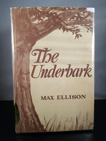The Underbark SIGNED by Max Ellison (1969) 1st Edition 6th Printing Hardcover DJ